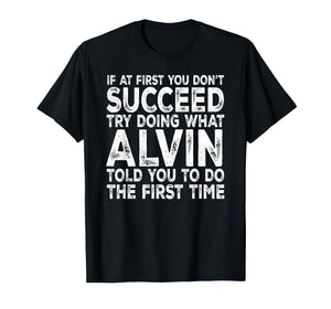 Alvin - If at First You Don't Succeed Try Doing What T-Shirt