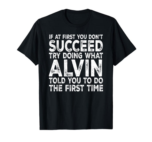 Alvin - If at First You Don't Succeed Try Doing What T-Shirt