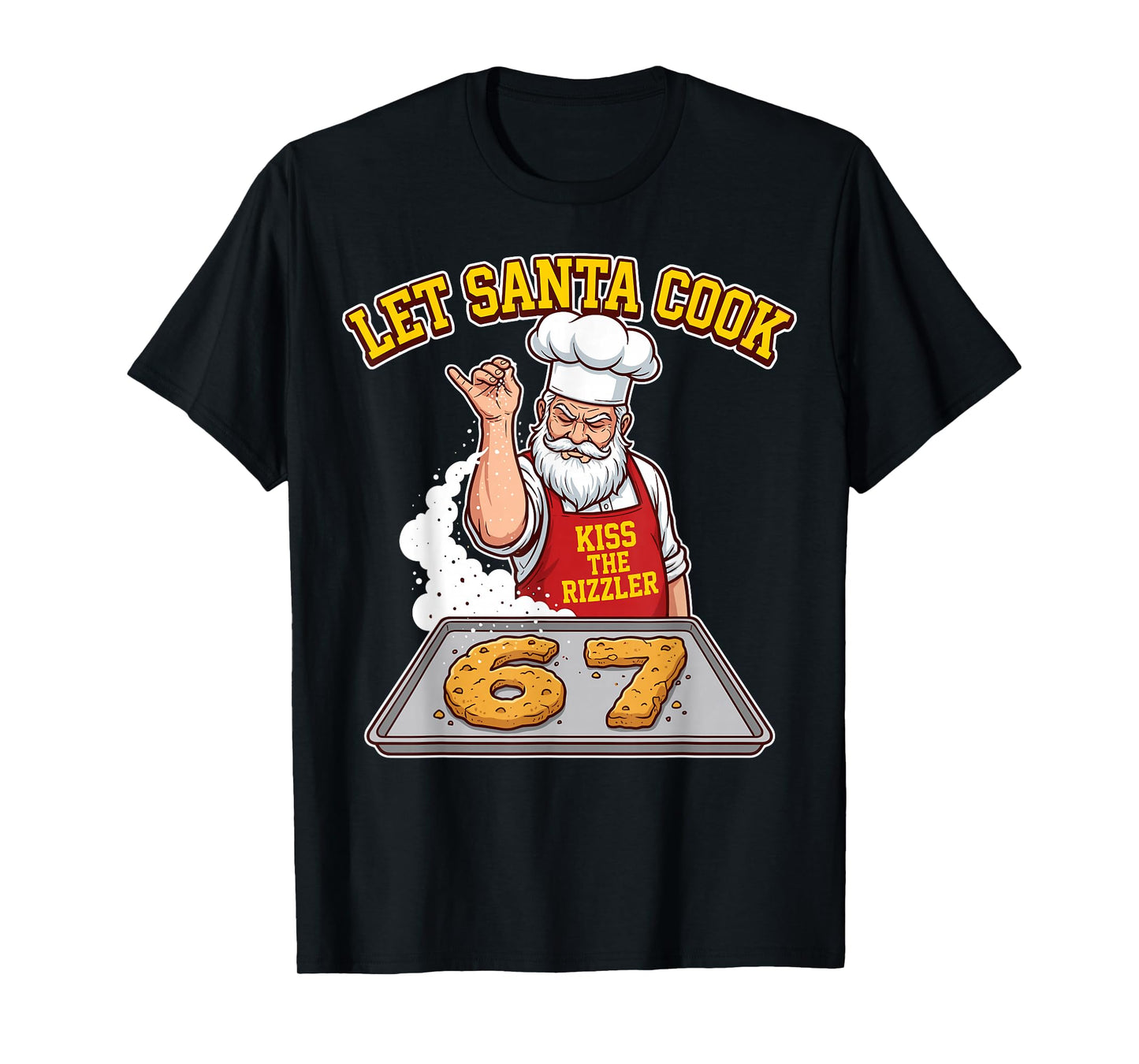 Let Santa Cook Kiss The Rizzler 67 Funny Christmas Baking T-Shirt