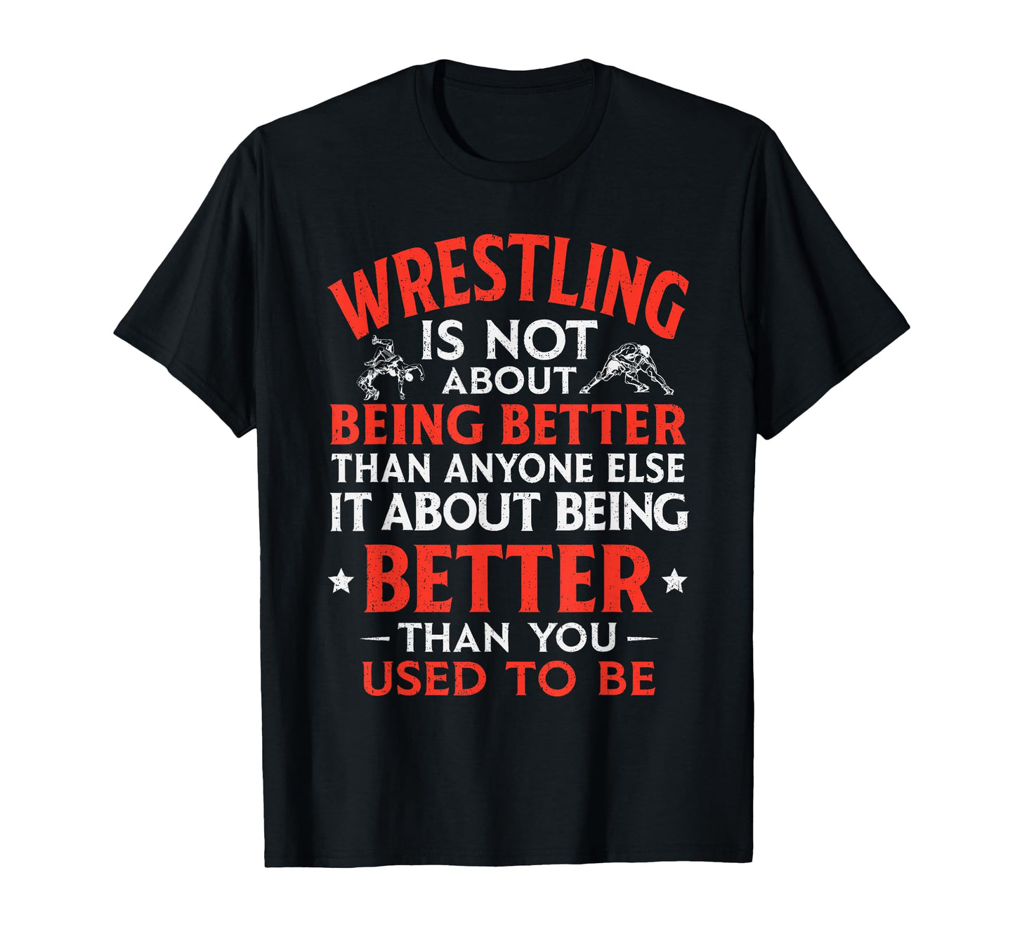 Wrestling Being Better You Used to Be Inspirational Wrestler T-Shirt