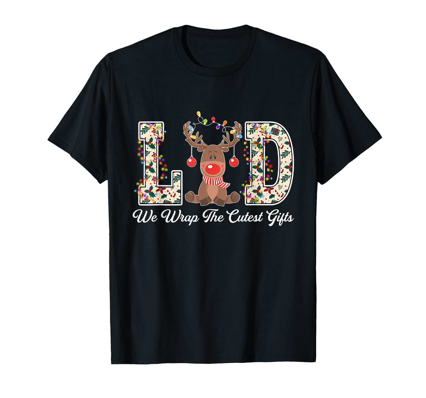 L&D Delivering We Wrap The Cutest Reindeer Christmas Light T-Shirt