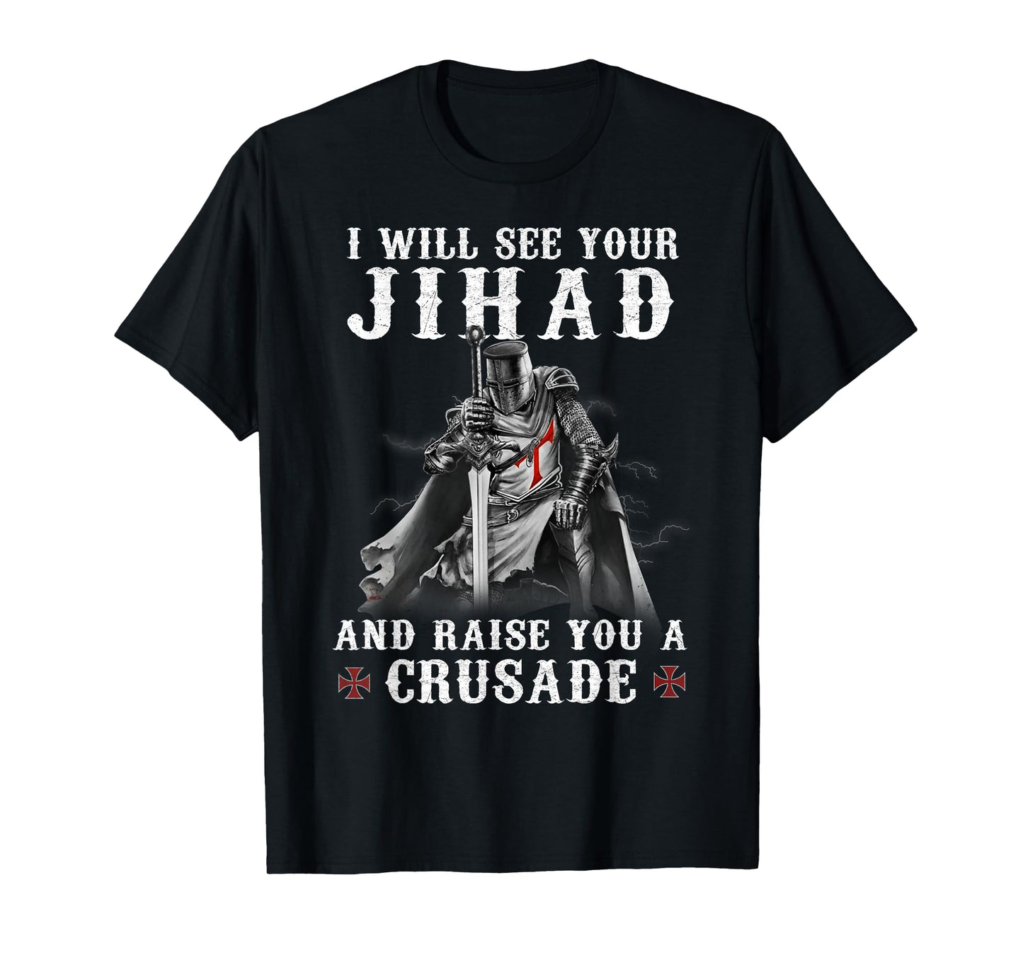 Warrior Knight Templar Raise You A Crusader Christians T-Shirt