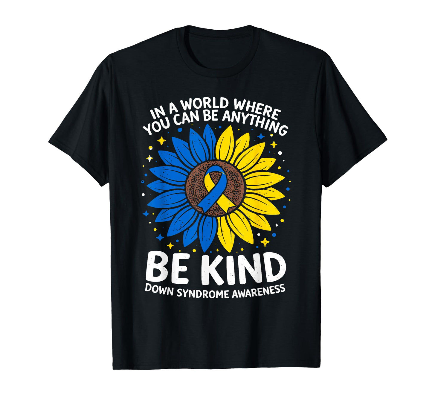 Be Kind Motivational Sunflower T21 World Down Syndrome Day T-Shirt