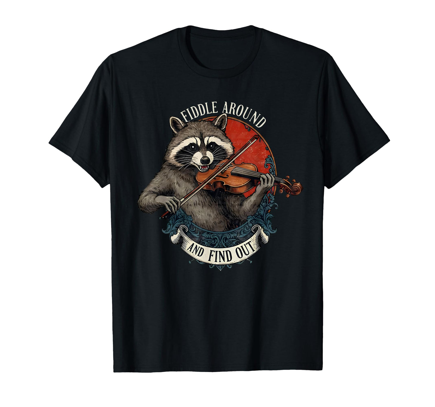 Fiddle Around and Find Out Music Raccoon Fiddle Funny Saying T-Shirt