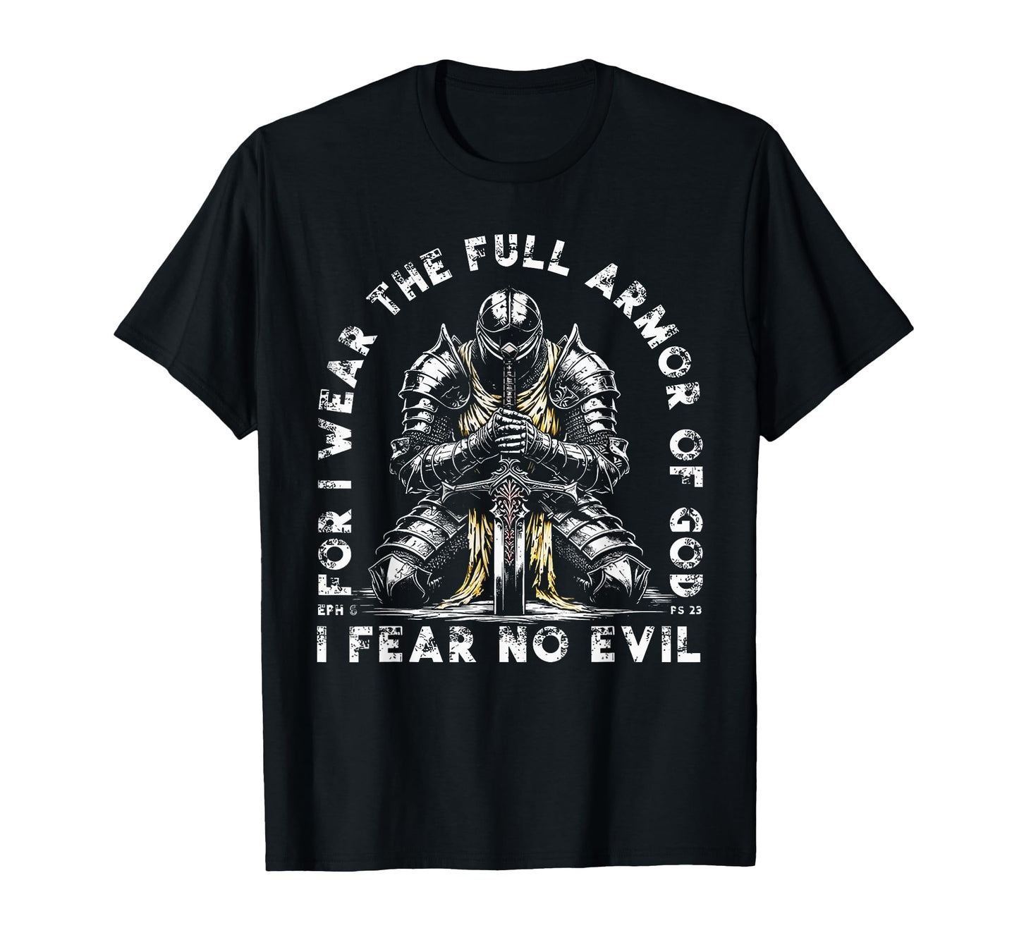 for I Wear The Full Armor of God I Fear No Evil Bible Verse T-Shirt