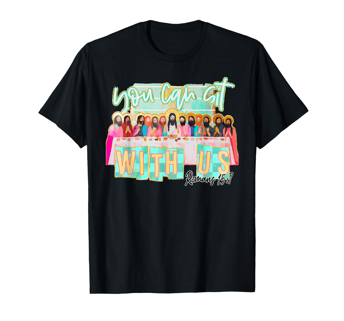 Sit with Us Faith Christian Romans 15:7 Jesus Catholic T-Shirt
