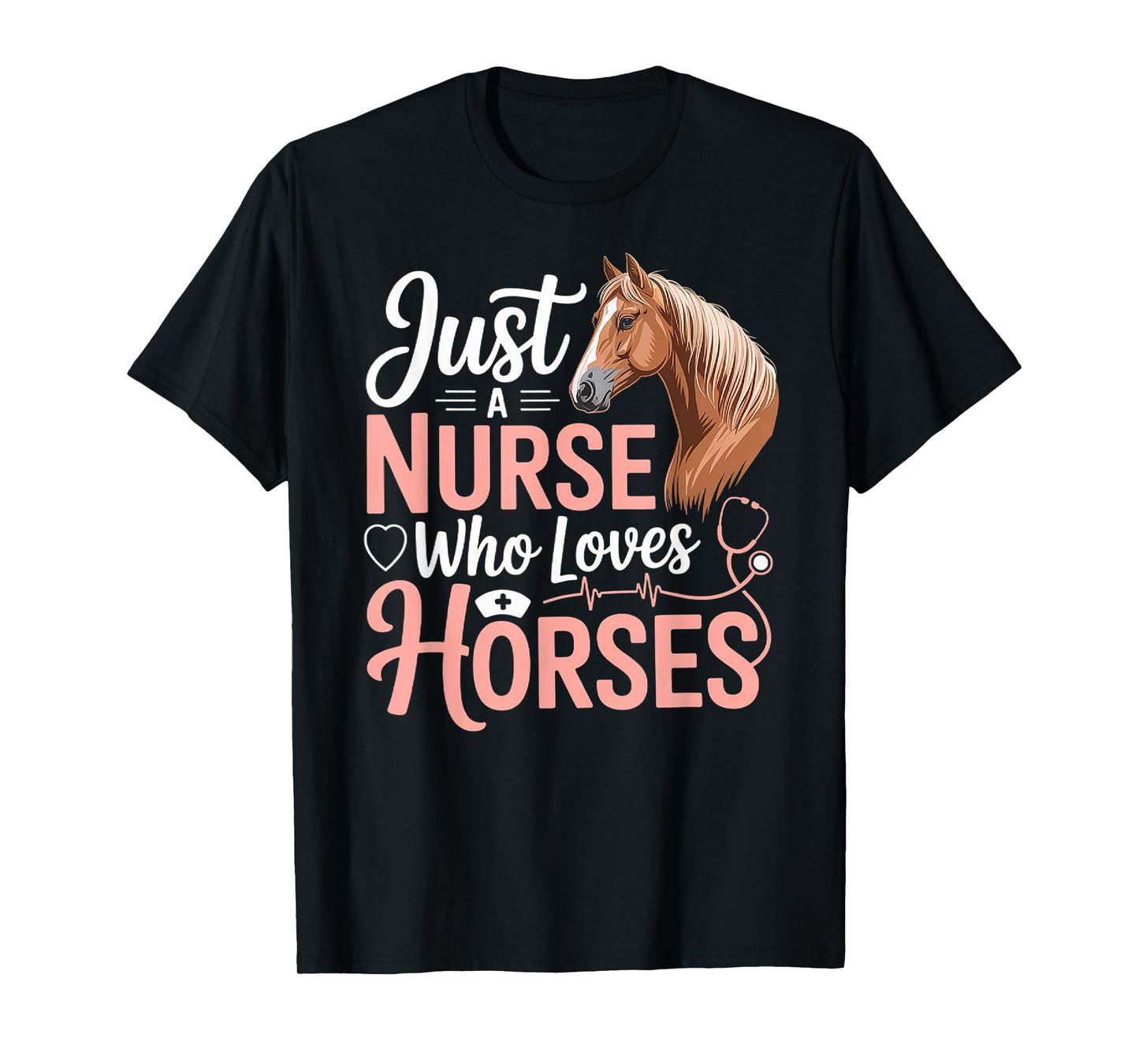 Horse Riding for Girls Women Just a Nurse Who Loves Horses T-Shirt
