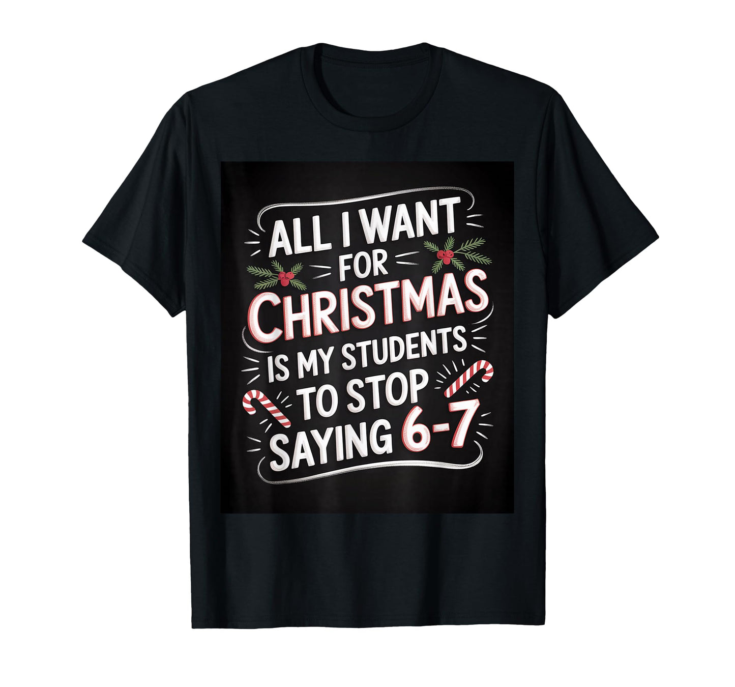 Students Saying 6-7 67 Six Seven Funny Teacher Christmas T-Shirt