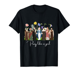 Pray Like A Girl Saints Christian Religious Catholic Women T-Shirt
