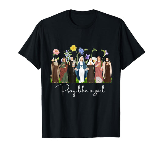 Pray Like A Girl Saints Christian Religious Catholic Women T-Shirt