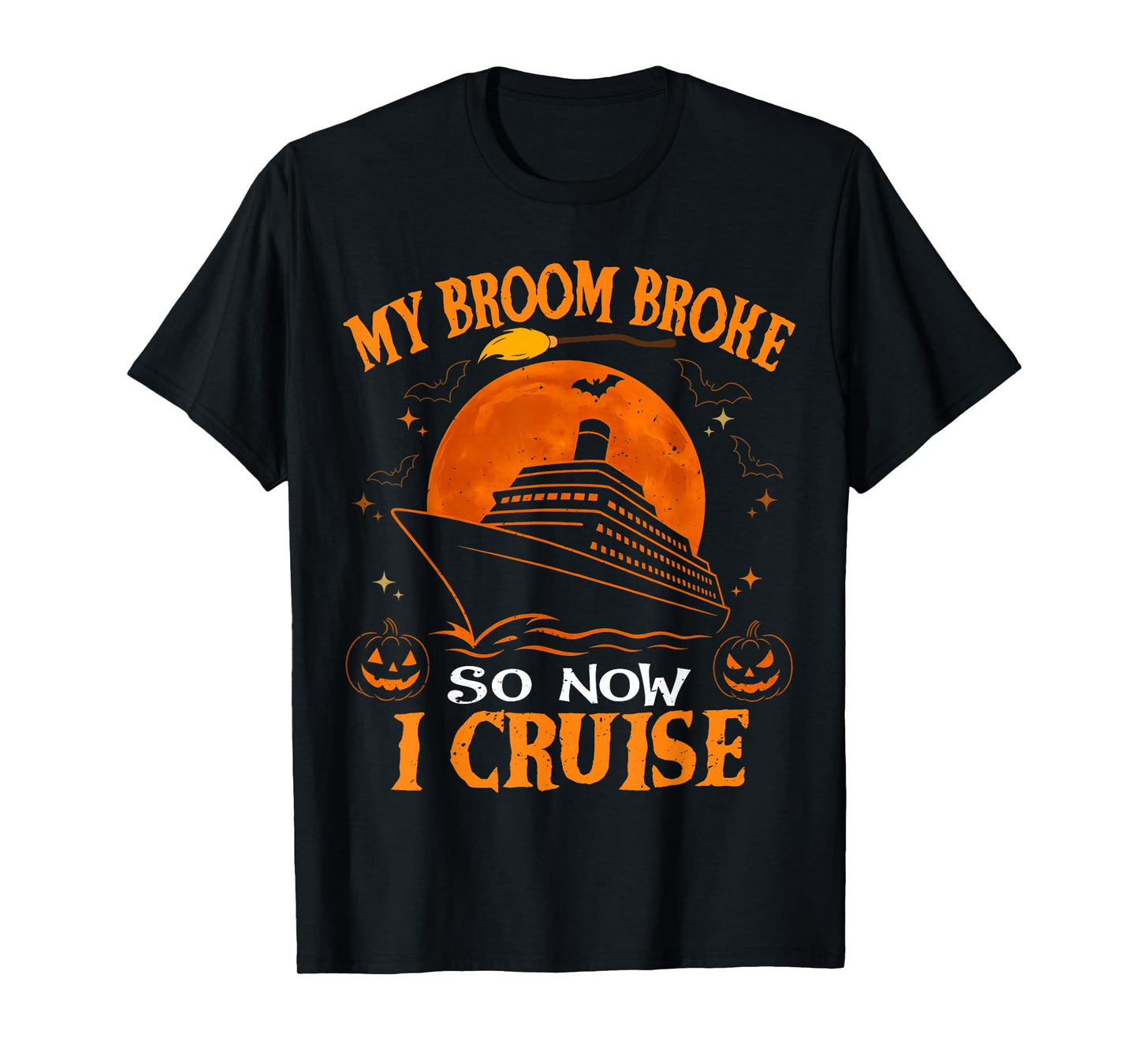 My Broom Broke So Now I Cruise Halloween Matching Family T-Shirt