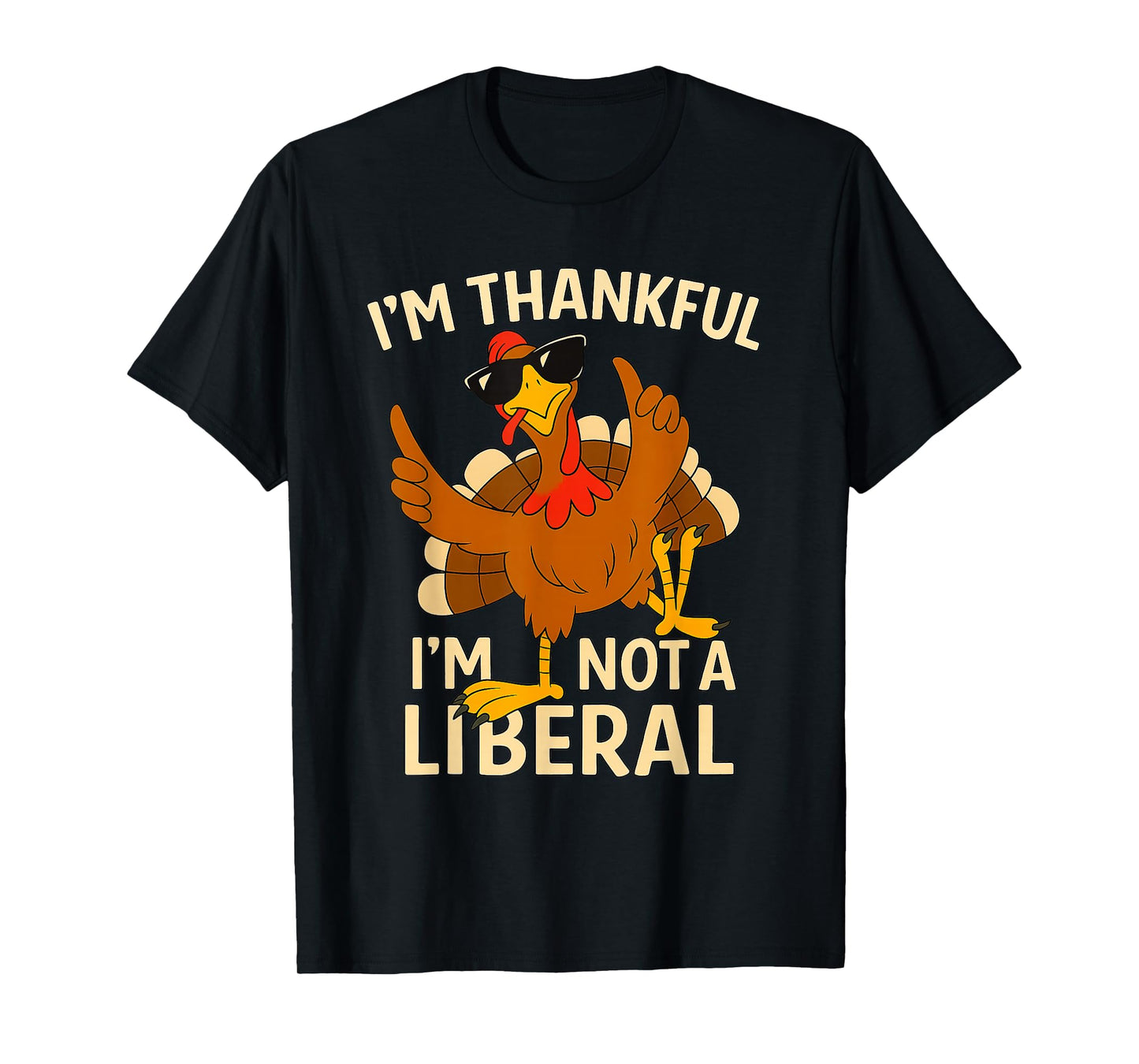 Vintage I’m Thankful I’m Not A Liberal Funny Thanksgiving T-Shirt