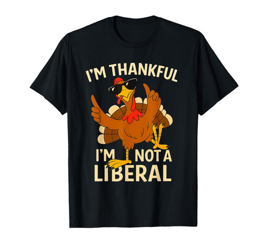 Vintage I’m Thankful I’m Not A Liberal Funny Thanksgiving T-Shirt