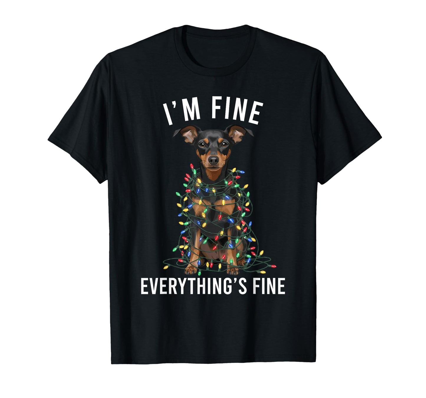 Miniature Pinscher Christmas I'm Fine Everything is Fine T-Shirt