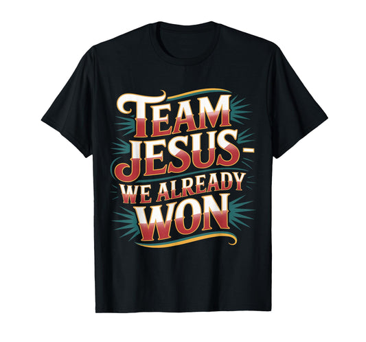 Team Jesus We Already Won Spiritual Winner Victory - T-Shirt