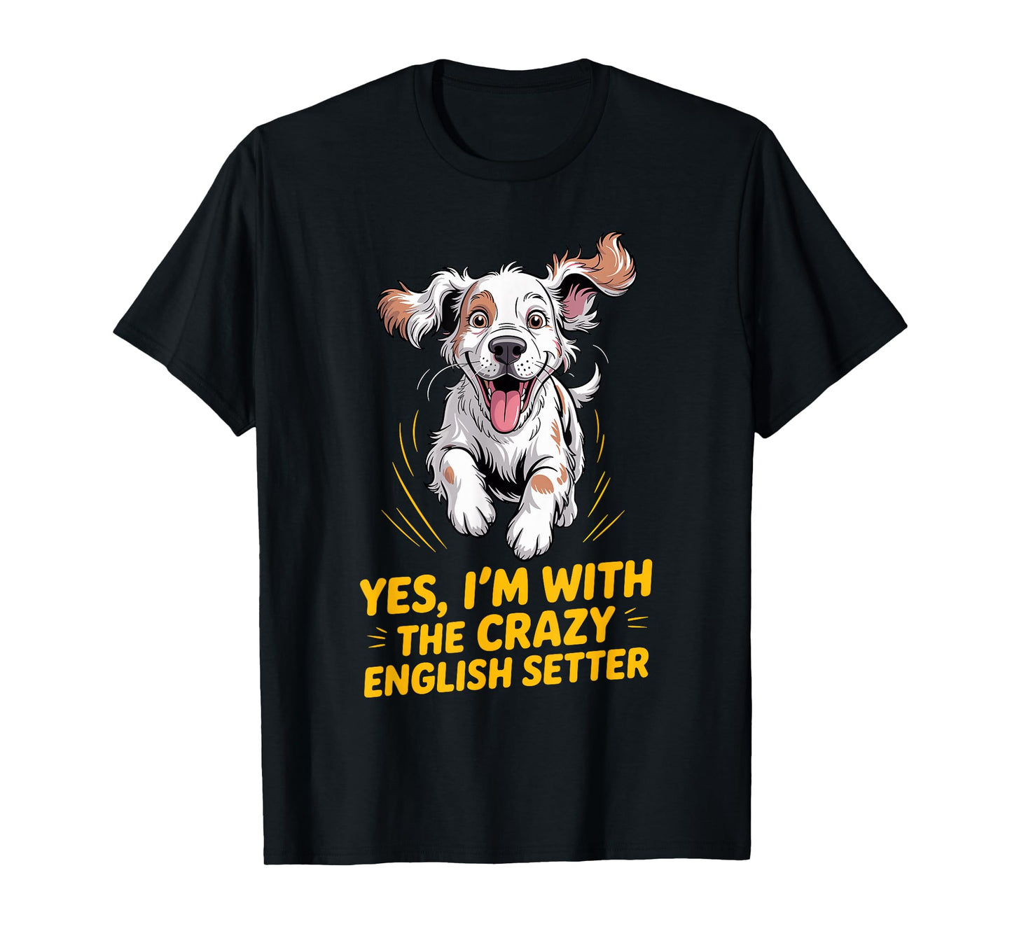 Cartoon Pet Dog Breed Yes, I'm with The Crazy English Setter T-Shirt