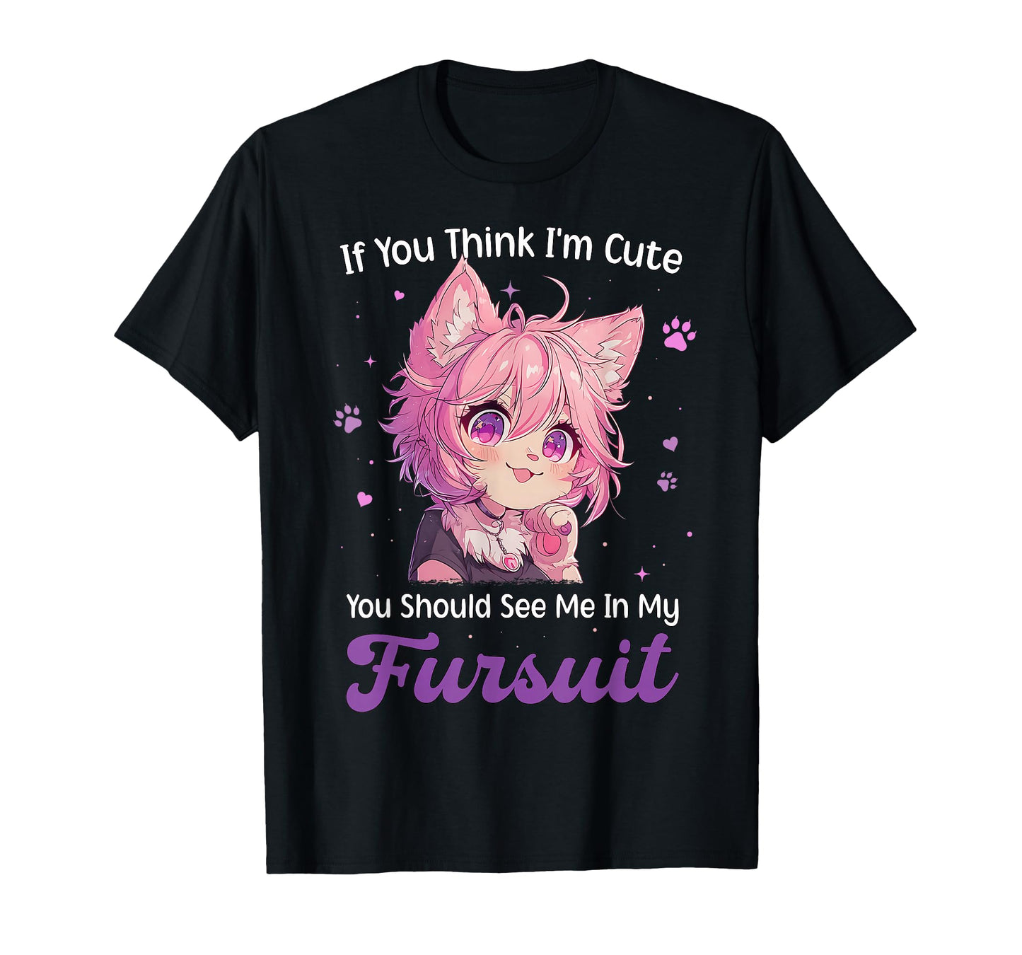 If You Think I'm Cute See Me in My Fursuit Furry Cat T-Shirt