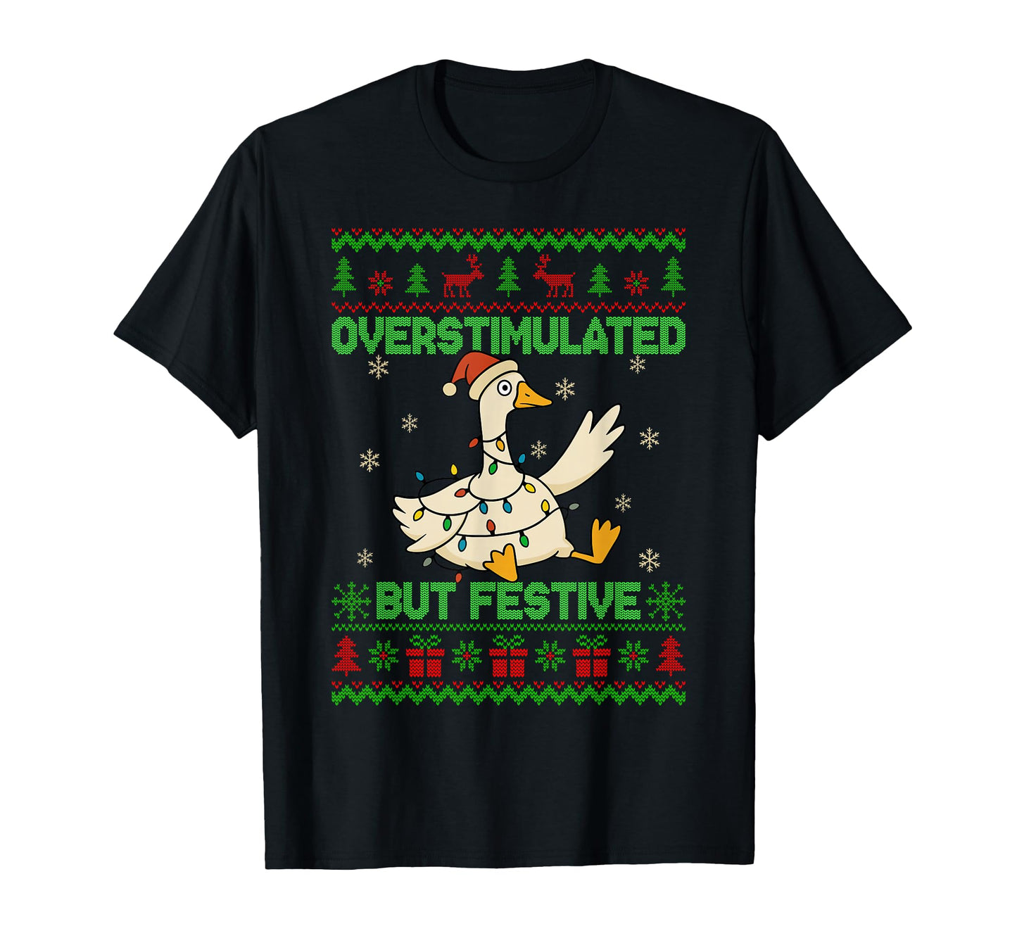 Overstimulated But Festive Goose Xmas Ugly Sweater Christmas T-Shirt