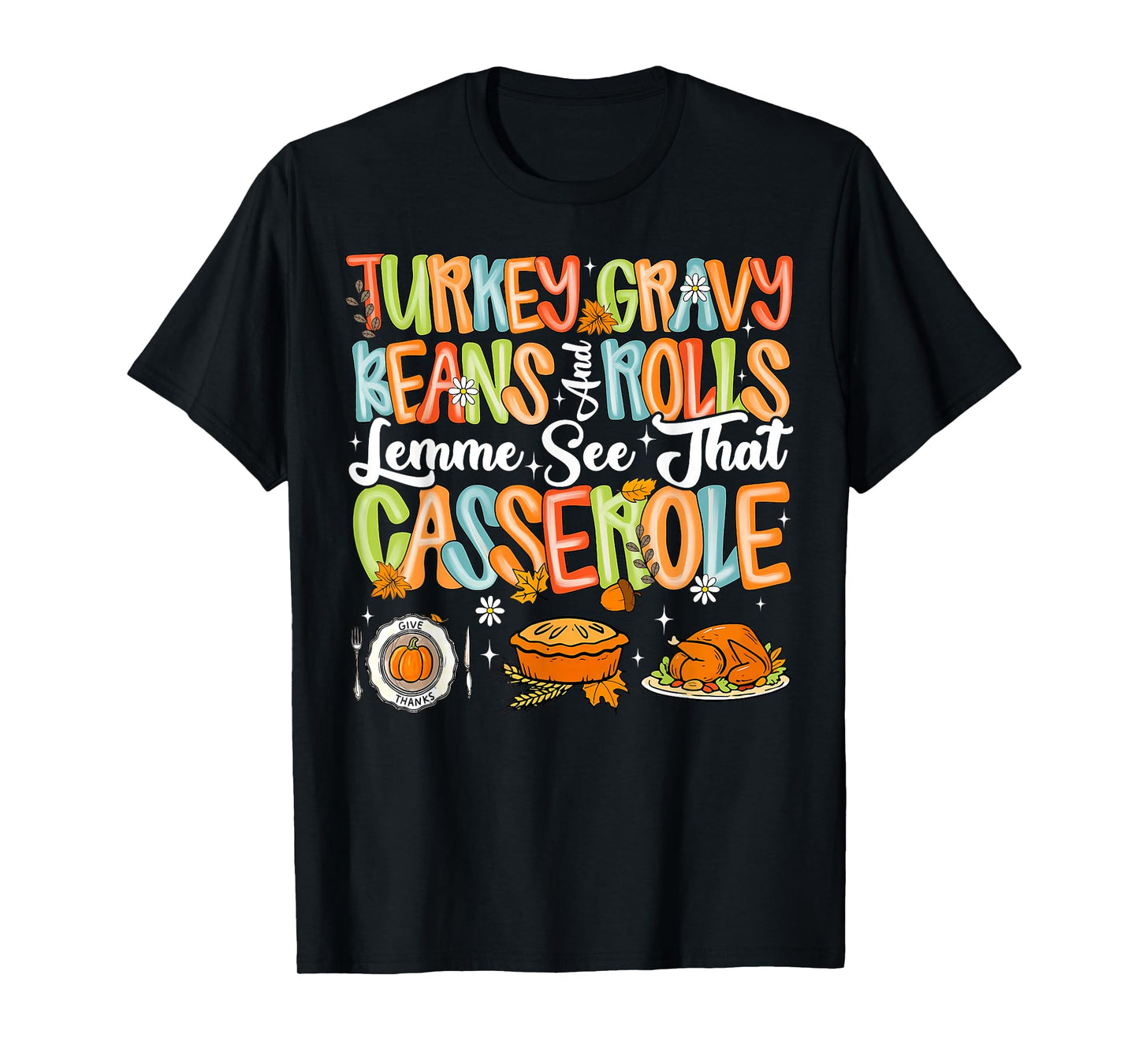Turkey Gravy Beans and Rolls Casserole Funny Thanksgiving T-Shirt