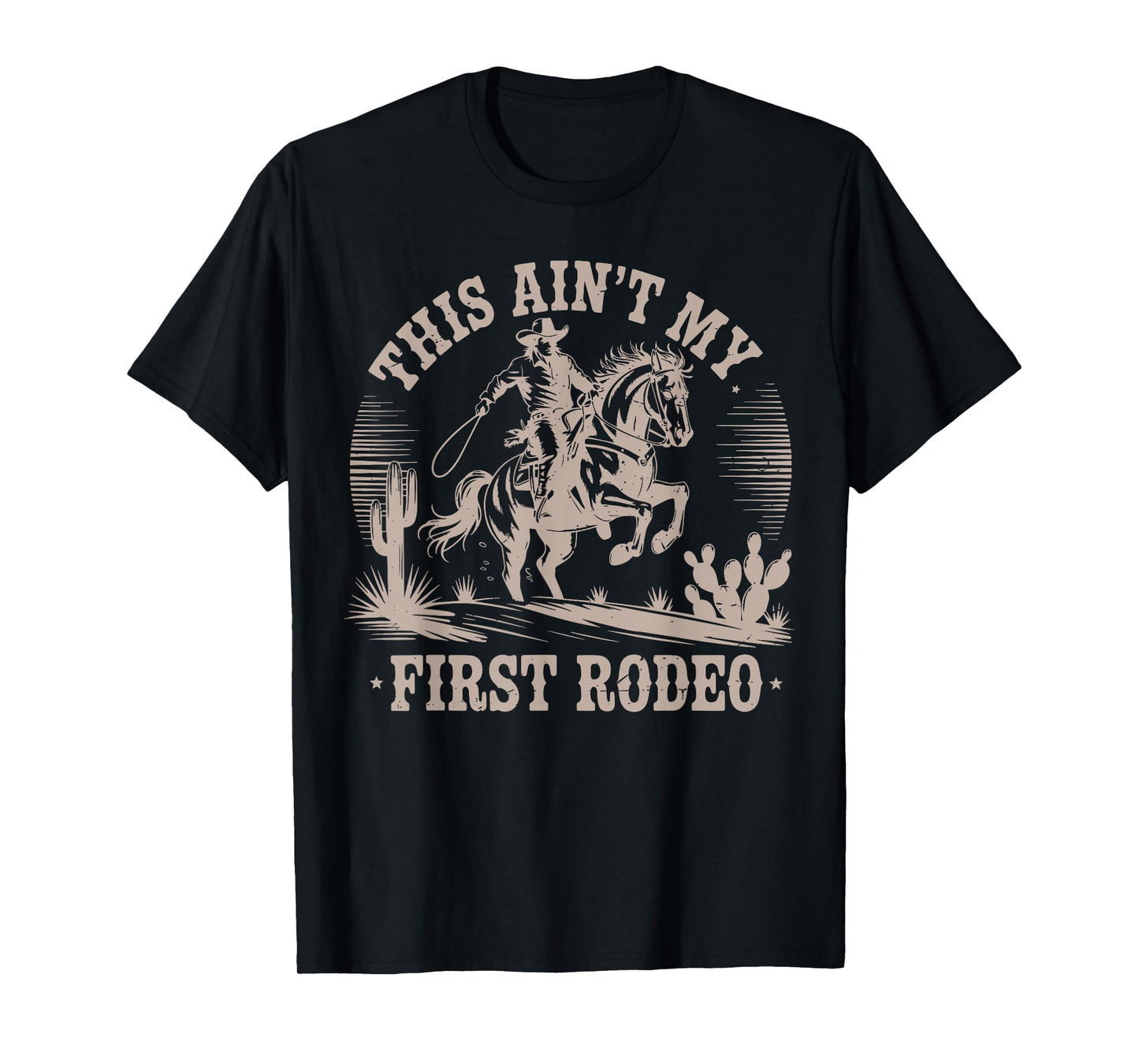 This Ain't My First Rodeo Bucking Bronco Cowboy Riding Horse T-Shirt