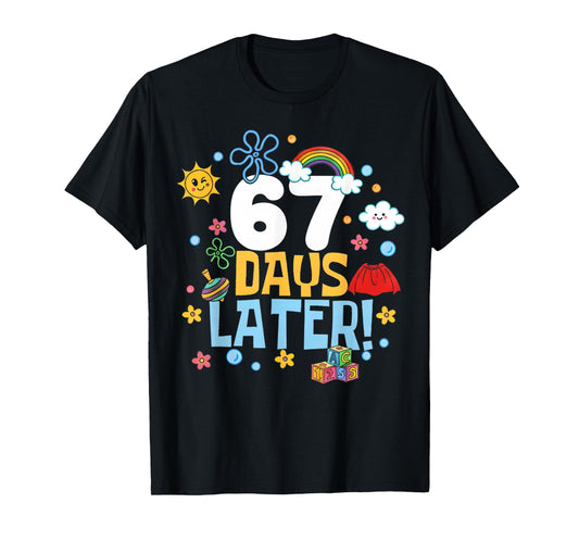 67 Days Later 67th Day of School 67 Meme Teacher Student T-Shirt