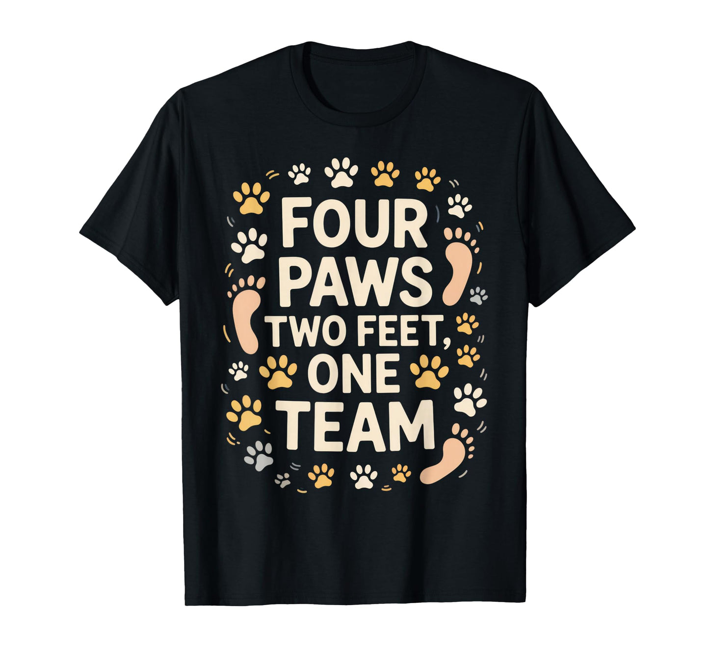 Four Paws Two Feet One Team Pet Lover Dog Owner Bond T-Shirt