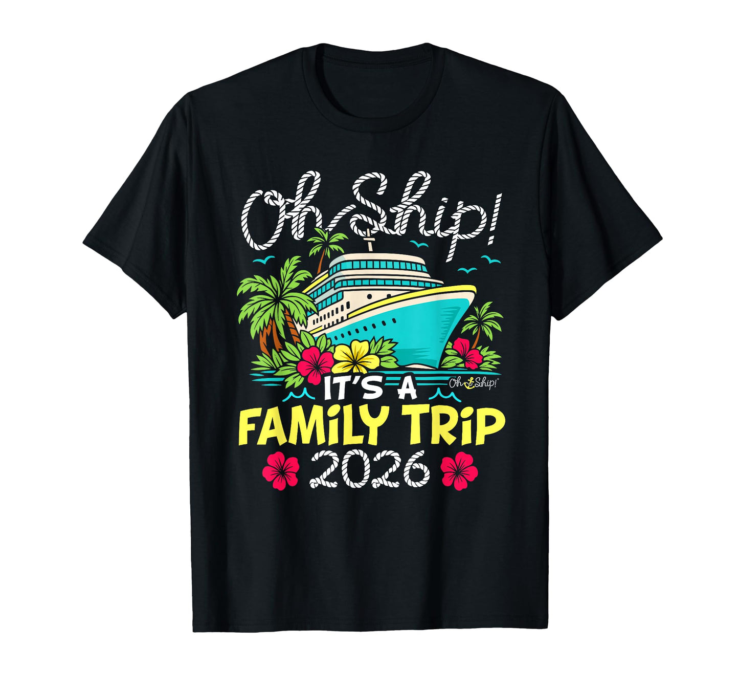 Oh Ship It's a Family Trip 2026 Matching Family Cruise T-Shirt