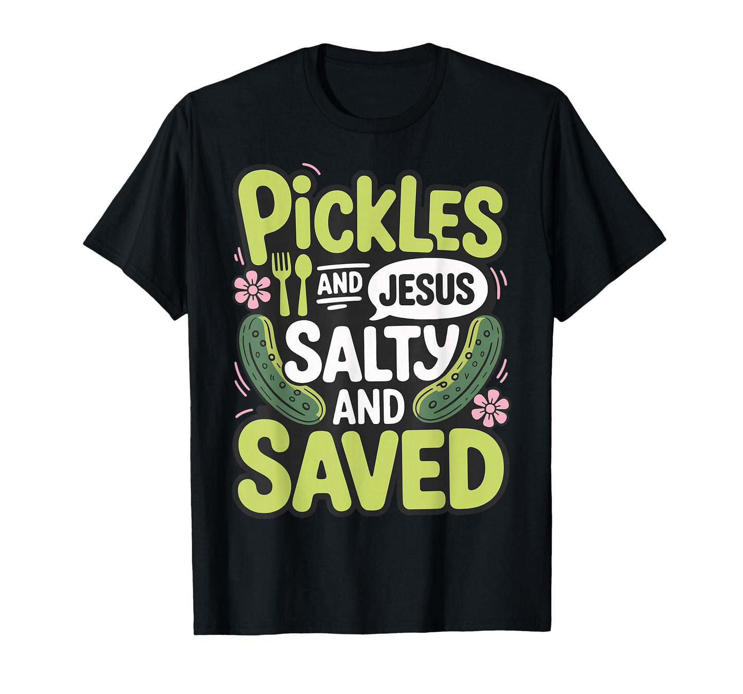 Pickles and Jesus Salty and Saved T-Shirt
