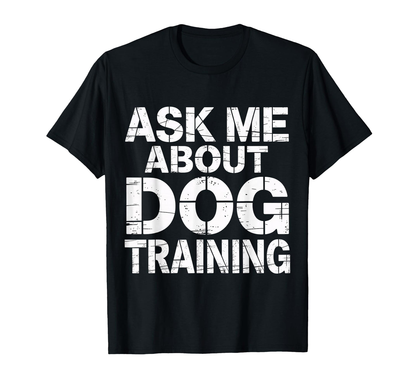 Ask Me About Dog Training Obedience Behavior |- T-Shirt