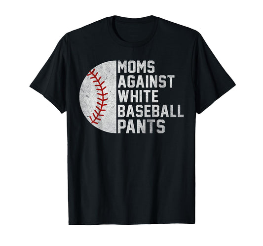 Moms Against White Baseball Pants for Women Baseball Mama T-Shirt