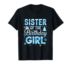 Sister of The Birthday Girl Snowflakes Winter Family T-Shirt