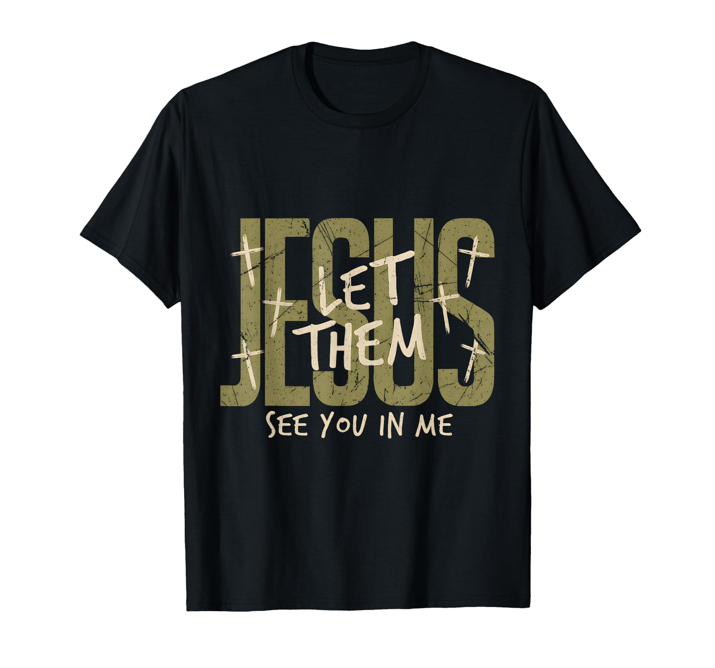 Jesus Let Them See You in Me Distressed Christian Tee T-Shirt