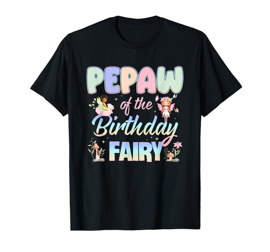 Pepaw of The Birthday Fairy Little Girl Magical Family T-Shirt