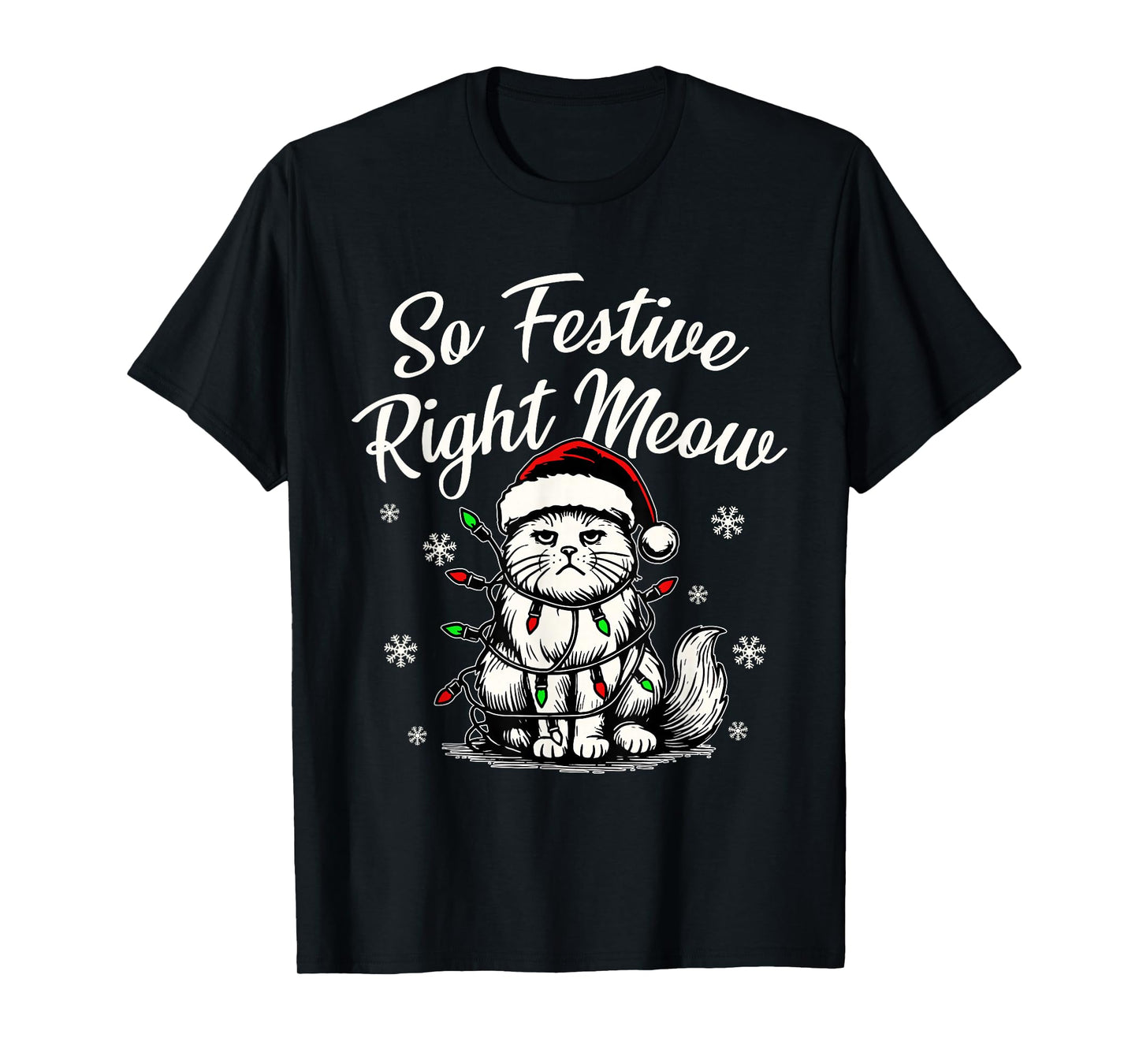 So Festive Right Meow Funny Christmas Santa Holiday T-Shirt