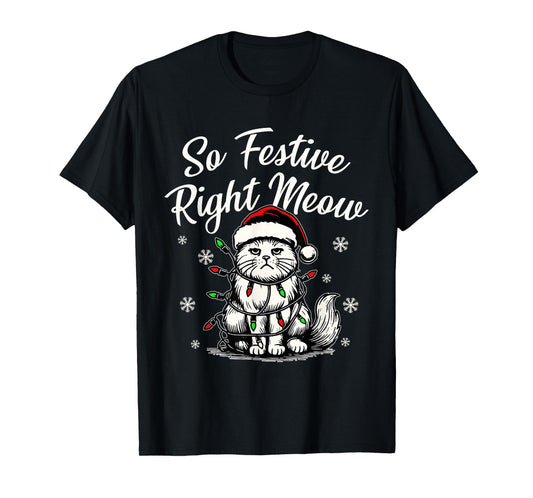 So Festive Right Meow Funny Christmas Santa Holiday T-Shirt