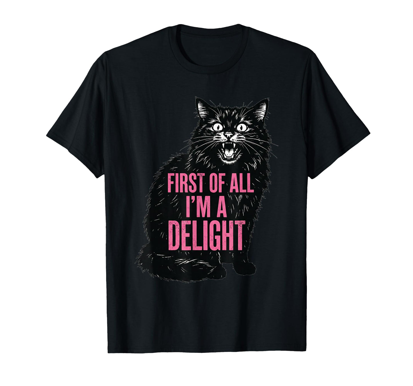 First of All I'm a Delight Roaring Black Cat Men Women T-Shirt