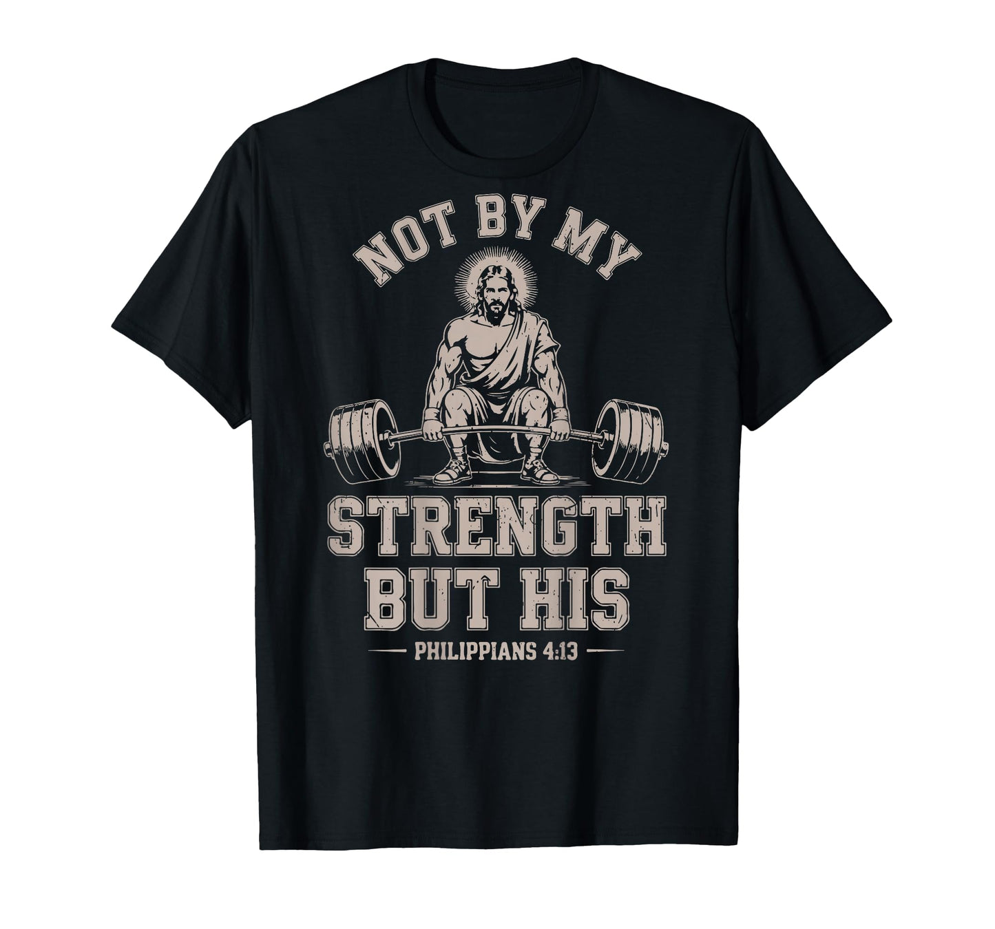 Not My Strength But His Gym Jesus Lifting Christian Workout T-Shirt