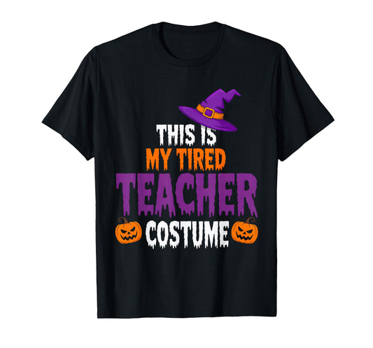 Tired Teacher Costume for Halloween Funny Teachers T-Shirt