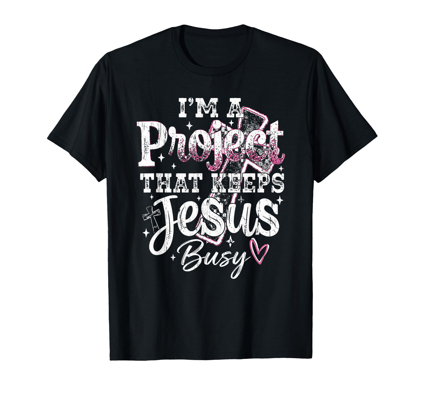 I'm A Project that Keeps Jesus Busy, Funny Christian T-Shirt