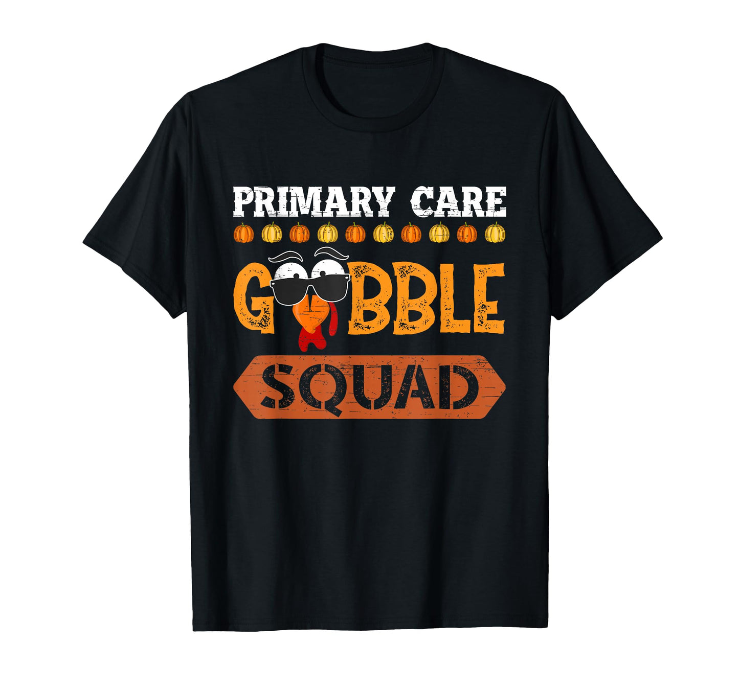 Primary Care Gobble Squad Turkey Thanksgiving Physician T-Shirt