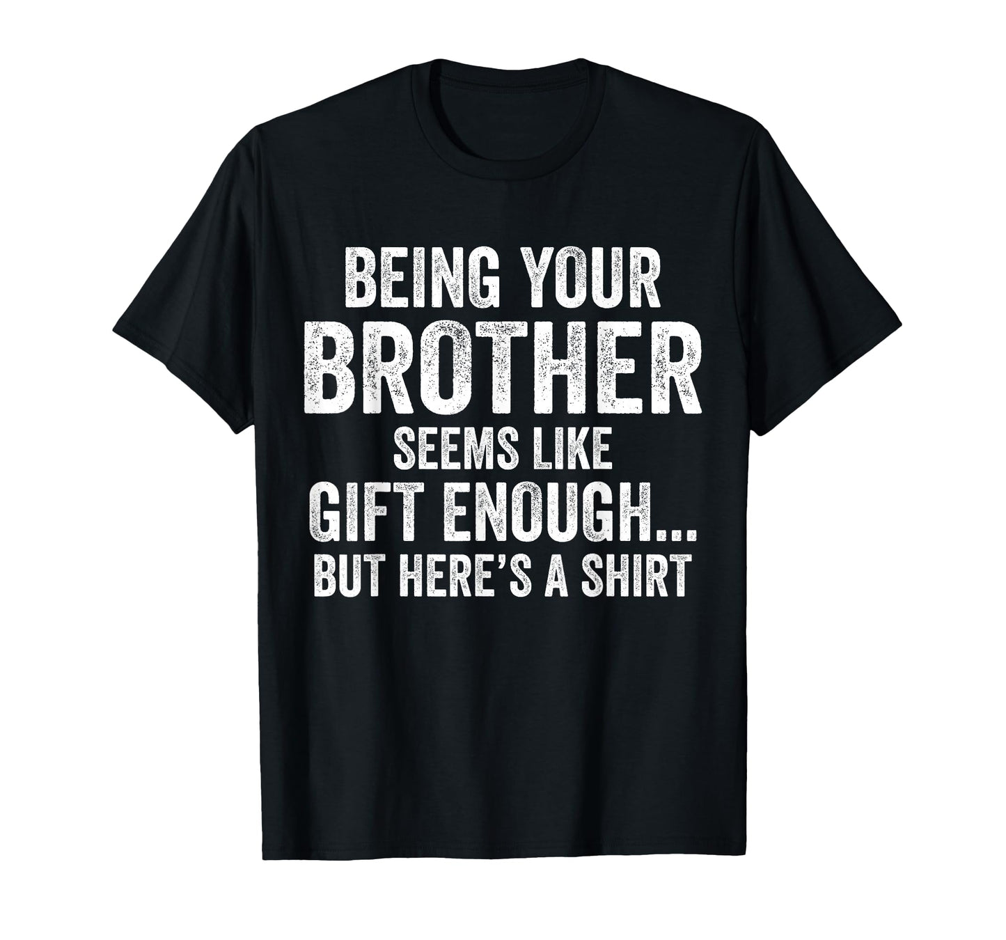 Funny Sister Sarcastic Sibling Humor Quote from Brother T-Shirt