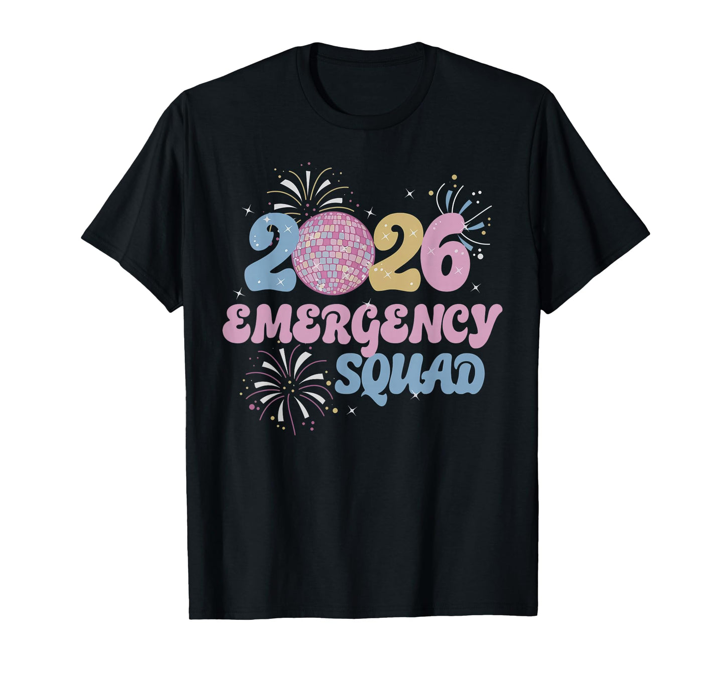 New Years 2026 Eve Emergency Squad Disco Ball Fireworks T-Shirt