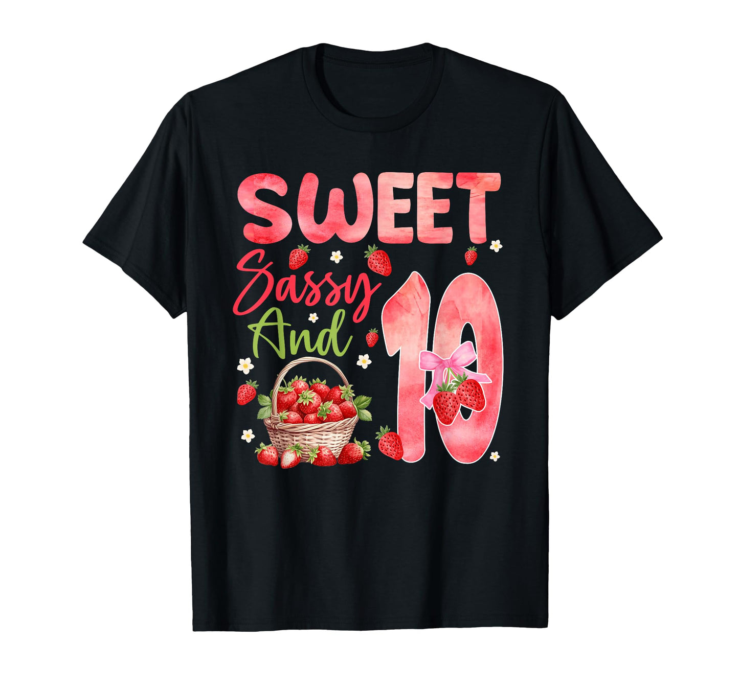 Sweet Sassy and Ten Bday 10th Strawberry Theme Party T-Shirt