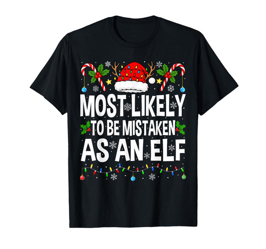 Most Likely to Be Mistaken As an Elf Xmas Matching Christmas T-Shirt