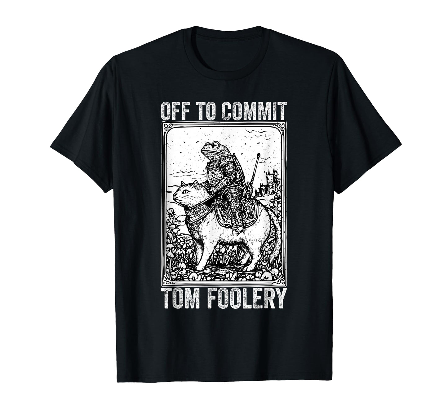Off to Commit Tomfoolery Meme Funny Saying T-Shirt