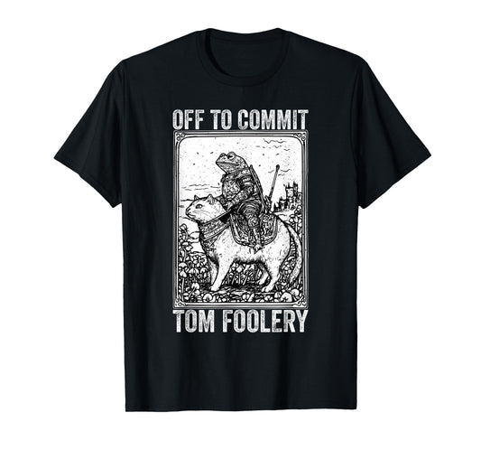 Off to Commit Tomfoolery Meme Funny Saying T-Shirt