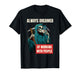 Always Dreamed of Working with People Grim Reaper T-Shirt