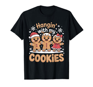 Hangin with My Cookies Christmas Gingerbread Xmas Women Girl T-Shirt