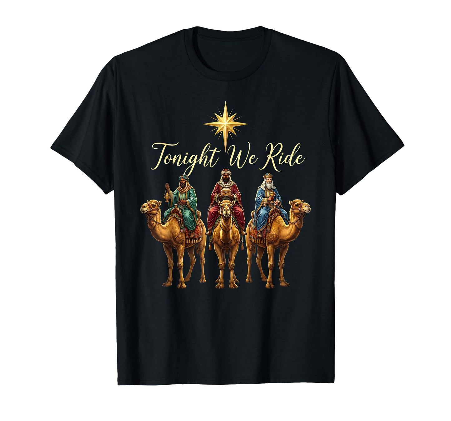 Christmas Nativity Three Wise Men Women Tonight We Ride T-Shirt