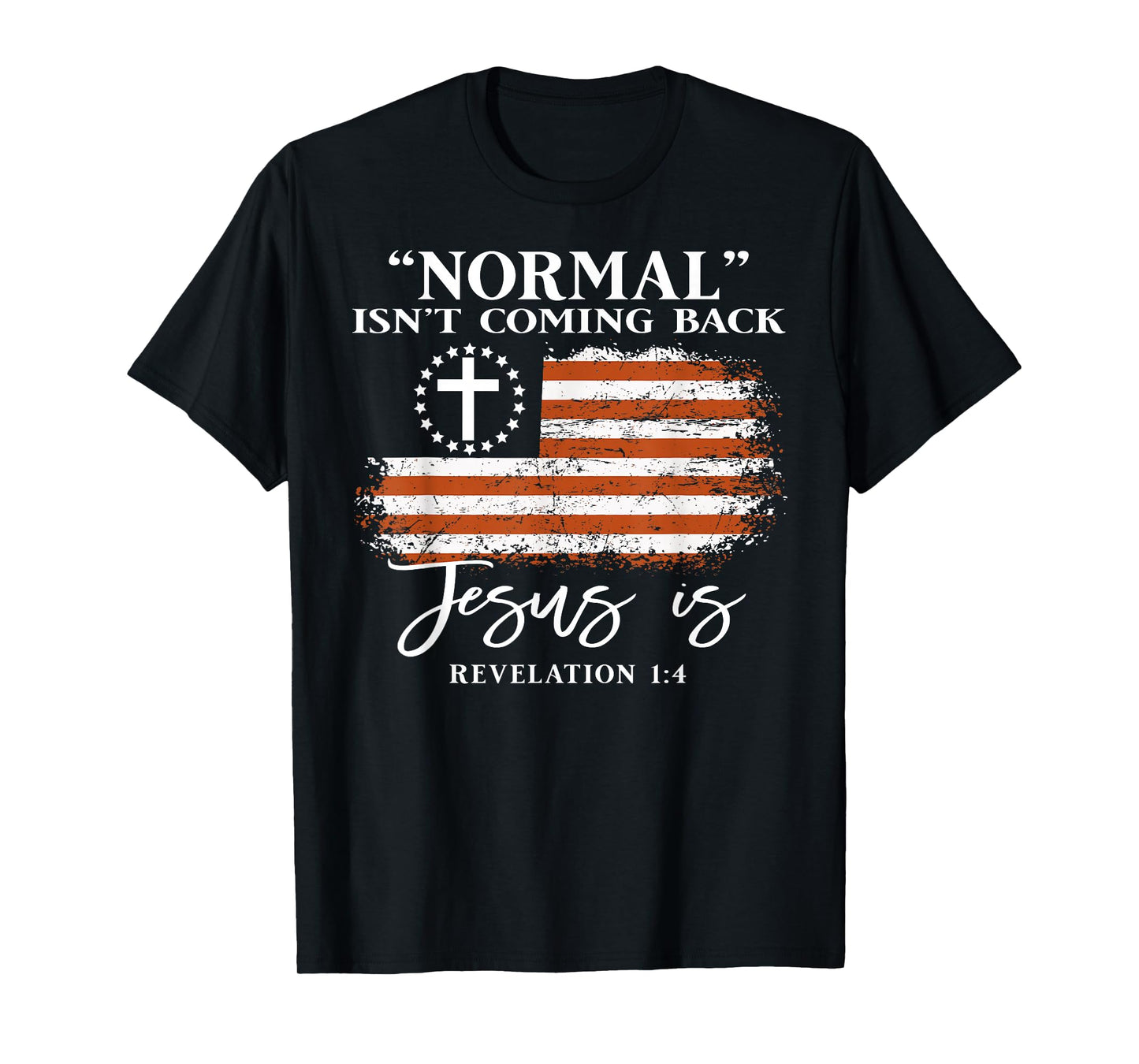 Normal Isn’t Coming Back Jesus is Christian Bible T-Shirt